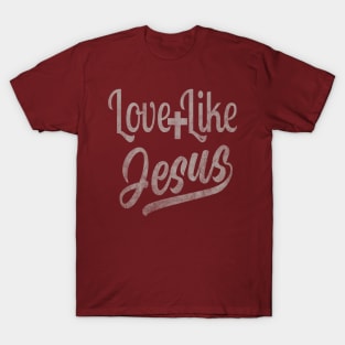 Love Like Jesus T-Shirt